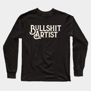 Bullshit Artist Long Sleeve T-Shirt